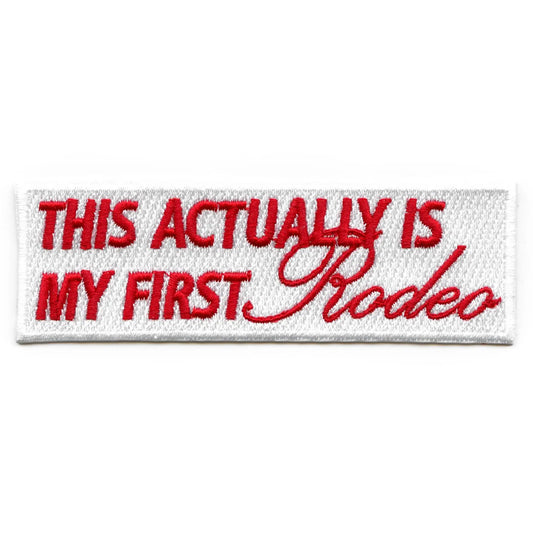 This Actually Is My First Rodeo Patch Country Fair Embroidered Iron On