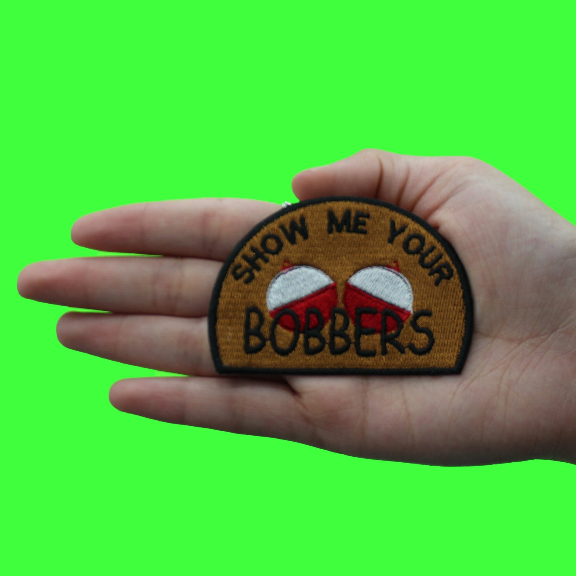 Show Me Your Bobbers Patch Funny Fishing Meme Embroidered Iron On