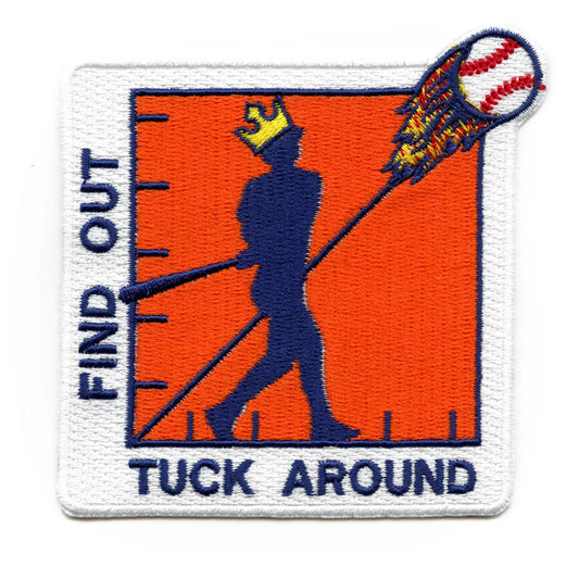 Tuck Around, Find Out Patch Houston Astros Baseball Embroidered Iron On
