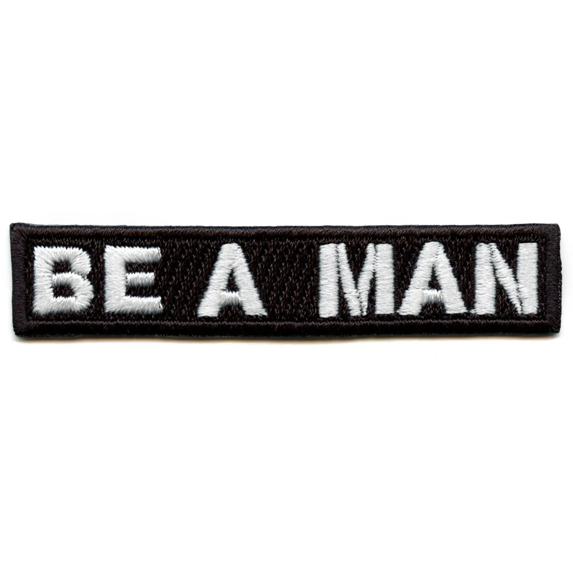 Be A Man Logo Embroidered Iron On Patch
