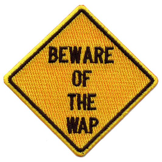 Beware Of The WAP Caution Road Sign Embroidered Iron On Patch 
