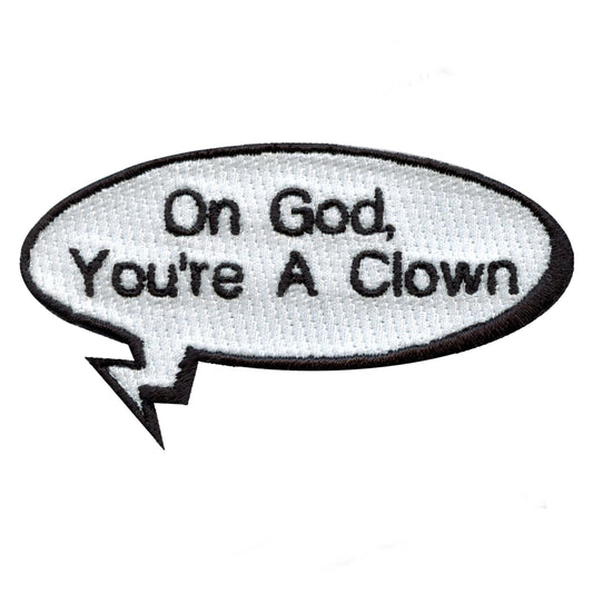 On God You're A Clown Word Bubble Embroidered Iron On Patch 