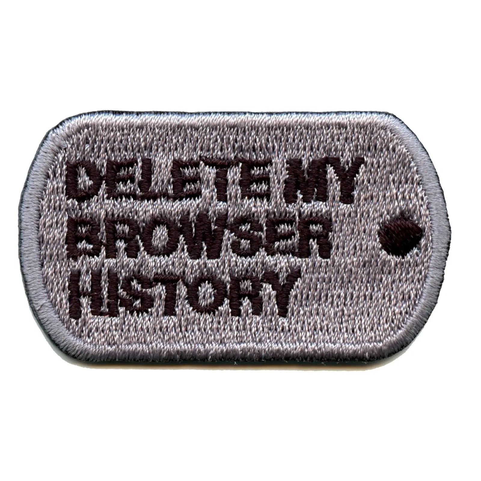 Delete My Browser History Dog Tag Embroidered Patch