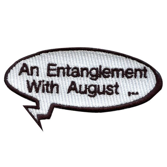 "An Entanglement With August..." Word Bubble Embroidered Iron On Patch 