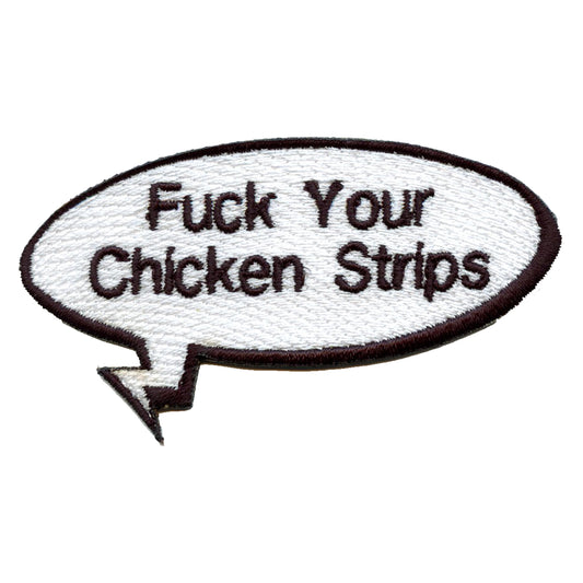F**k Your Chicken Strips Embroidered Iron On Patch 