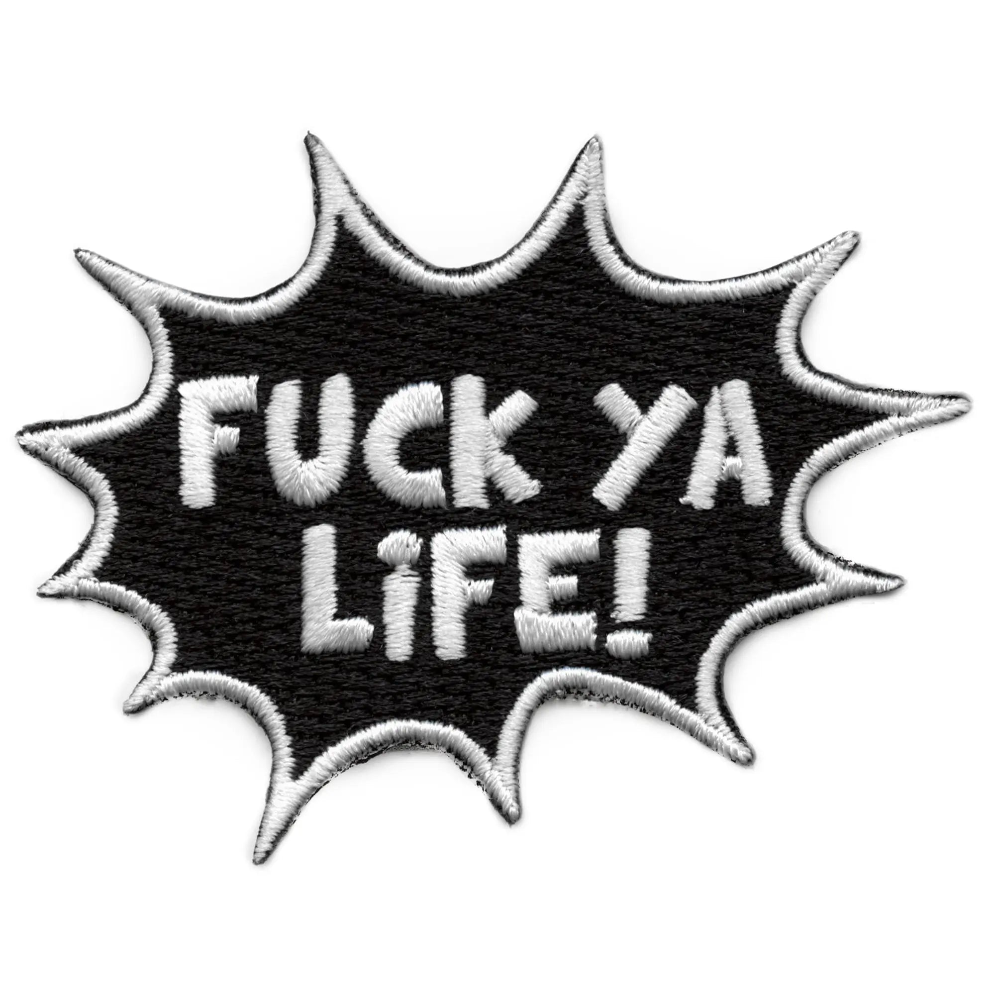 F*** Ya Life Patch Funny Viral Meme Embroidered Iron On