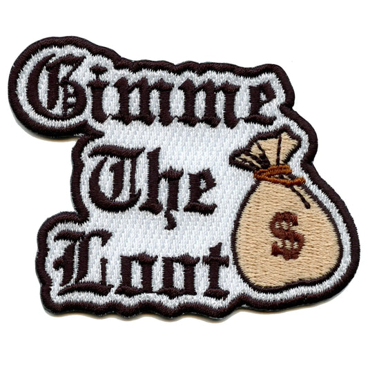 Gimme The Loot Money Bag Embroidered Iron On Patch 
