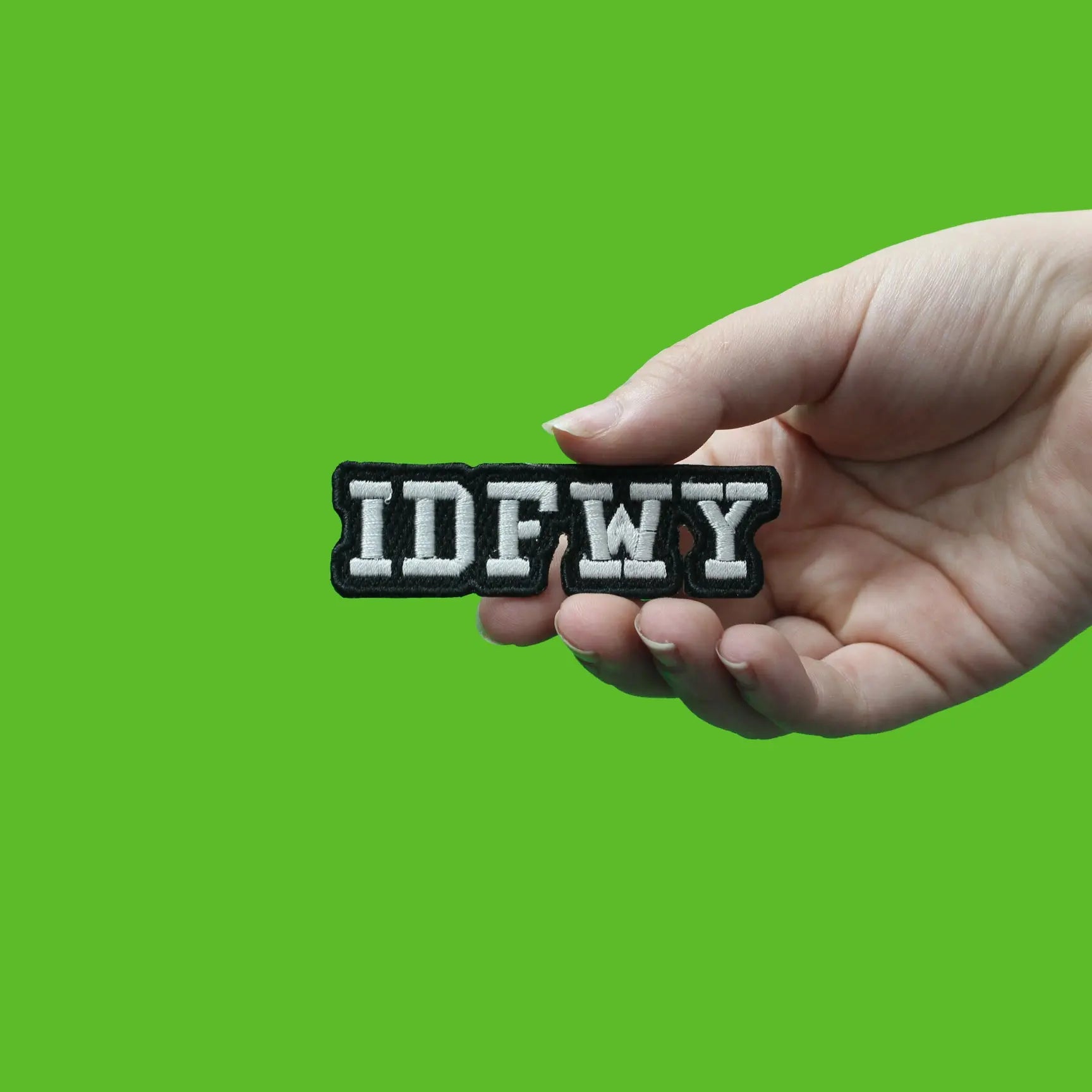 IDFWY I Dont F**k With You Embroidered Iron On Patch