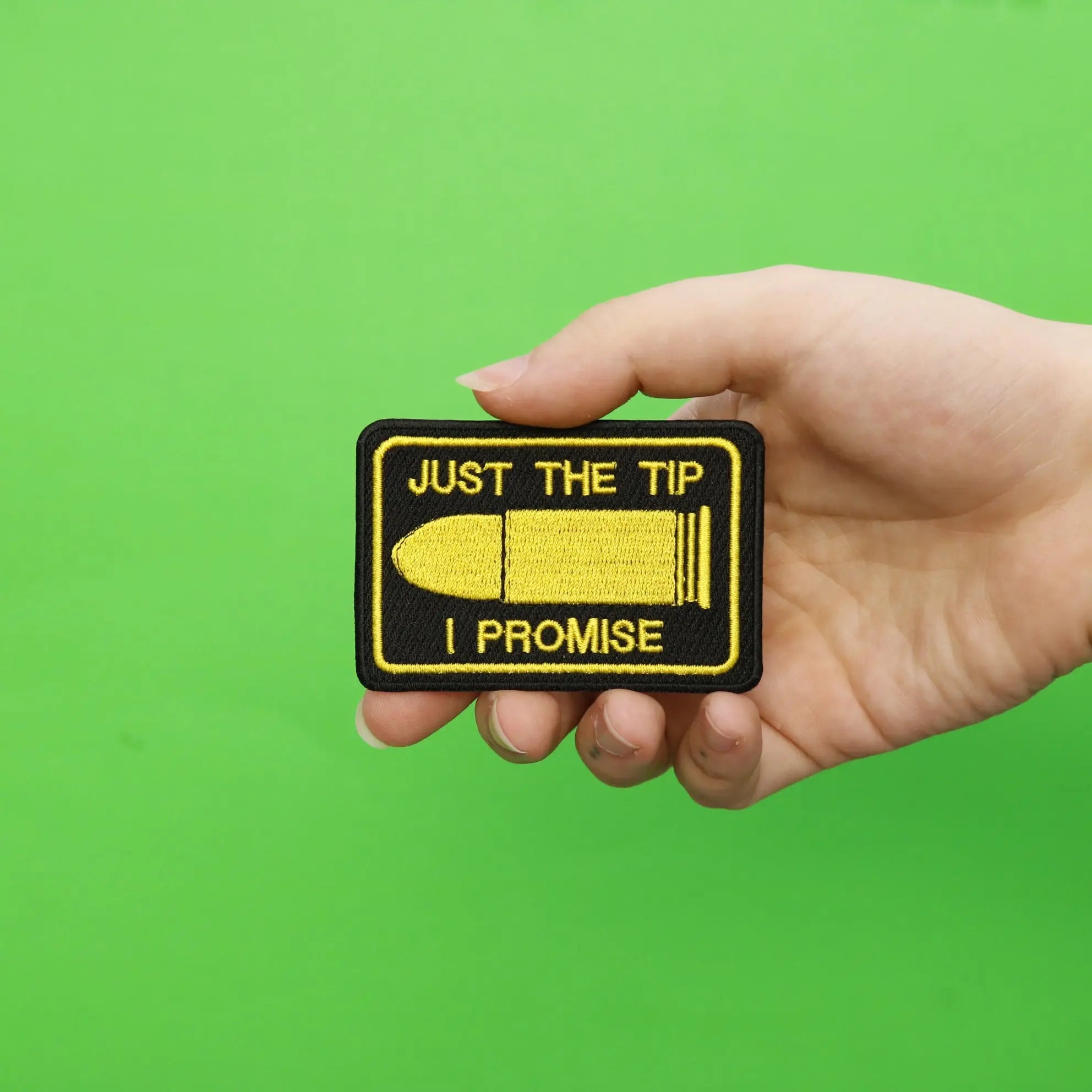 Just The Tip I Promise Bullet Embroidered Patch