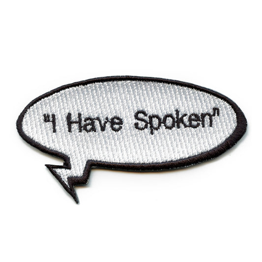 I Have Spoken Patch Word Bubble Embroidered Iron On 