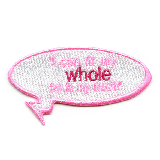 I Can Fit My Whole Fist In My Mouth Patch Word Bubble Embroidered Iron On
