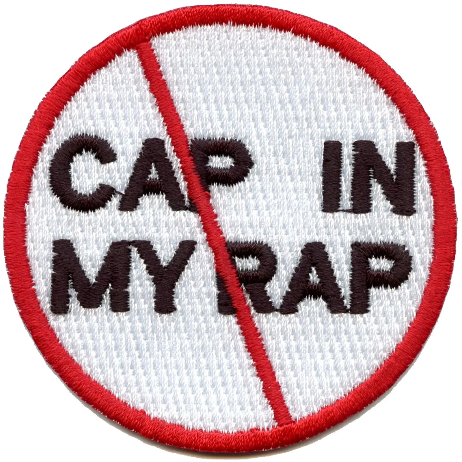 No Cap In My Rap Round Embroidered Iron On Patch