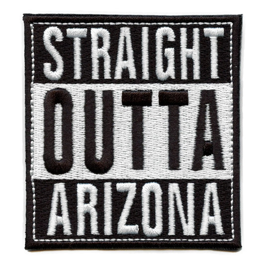 Straight Outta Arizona Patch Embroidered Iron On