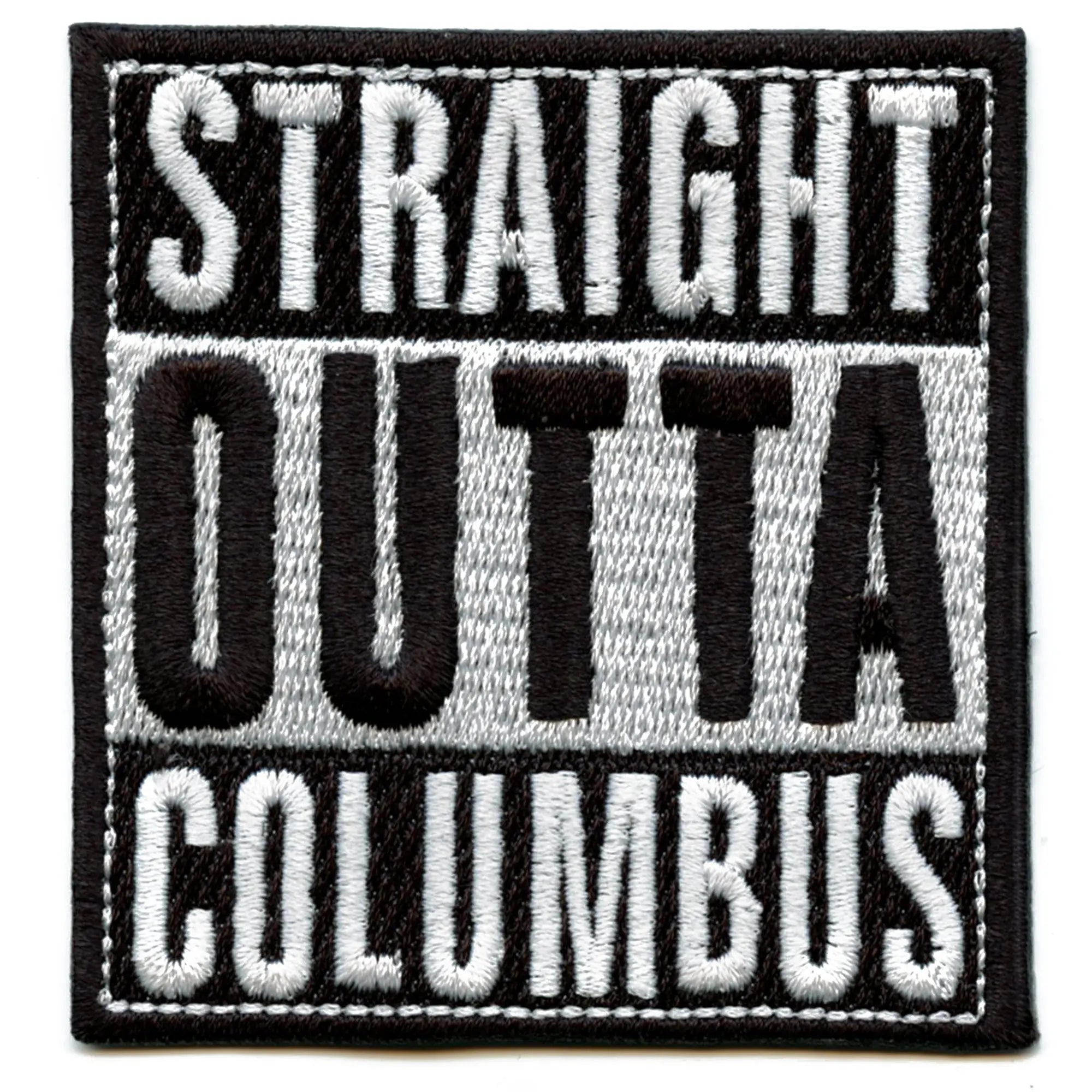 Straight Outta Columbus Embroidered Iron On Patch