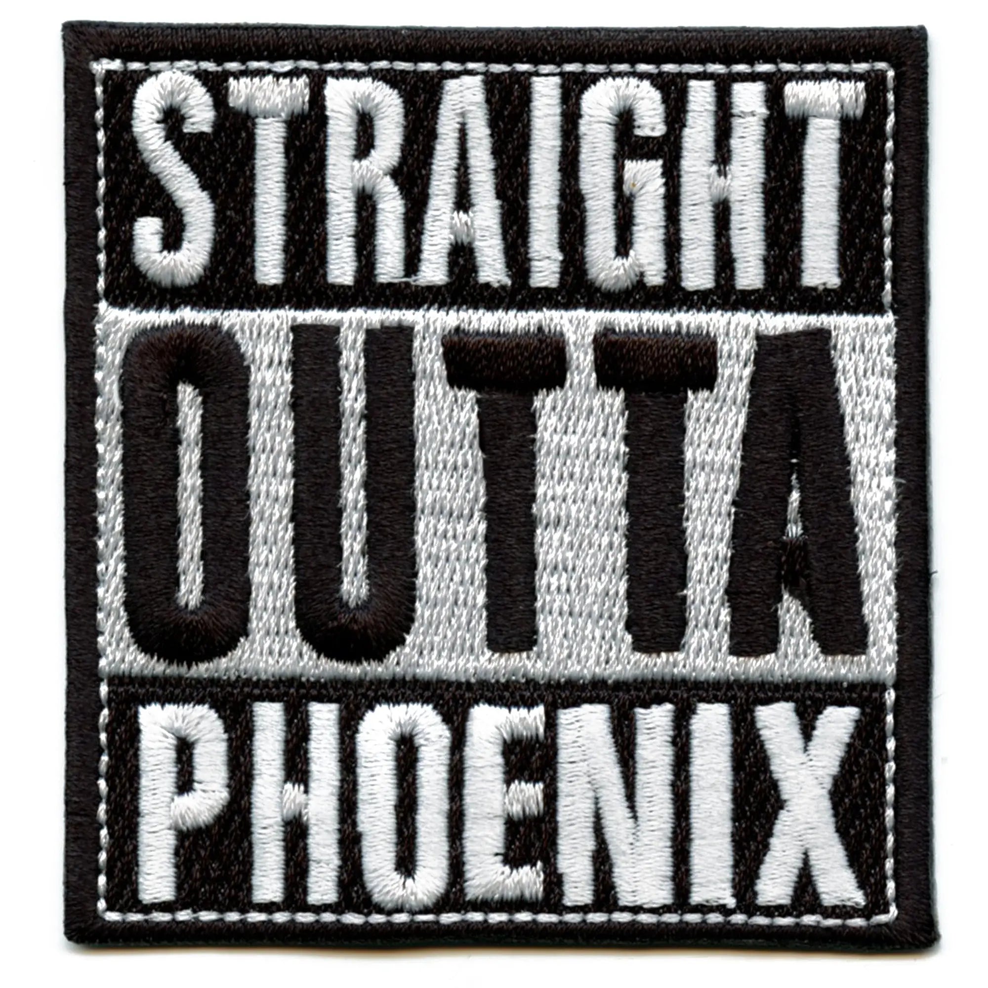 Straight Outta Phoenix Embroidered Iron On Patch