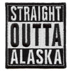 Straight Outta Alaska Patch Embroidered Iron On 