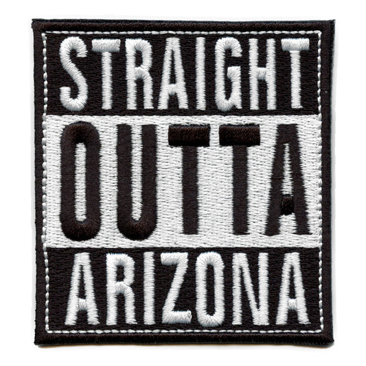 Straight Outta Arizona Patch Embroidered Iron On 