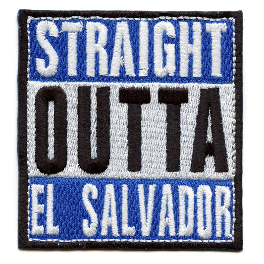 El Salvador Patch Straight Outta Embroidered Iron On