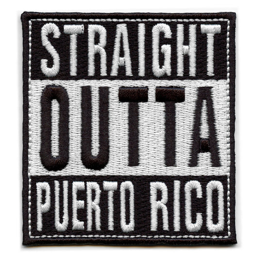 Straight Outta Puerto Rico Patch Embroidered Iron On 