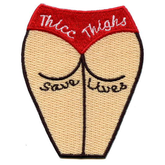 Thicc Thighs Save Lives Embroidered Iron On Patch 