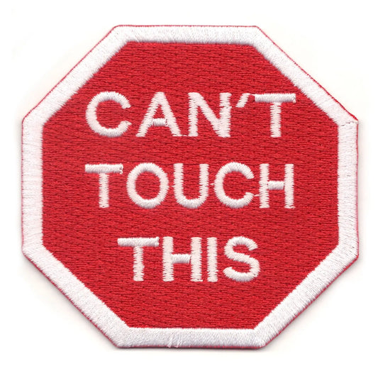Can't Touch This Stop Sign Iron On Patch 