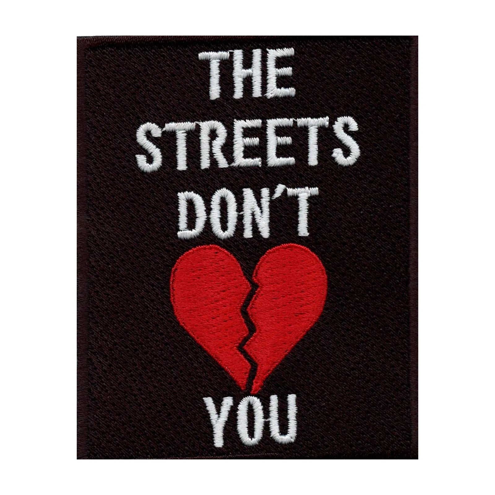 The Streets Don't Love You Embroidered Iron On Patch