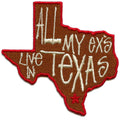 All My Exs Live In Texas Patch American Country Music Embroidered Iron On