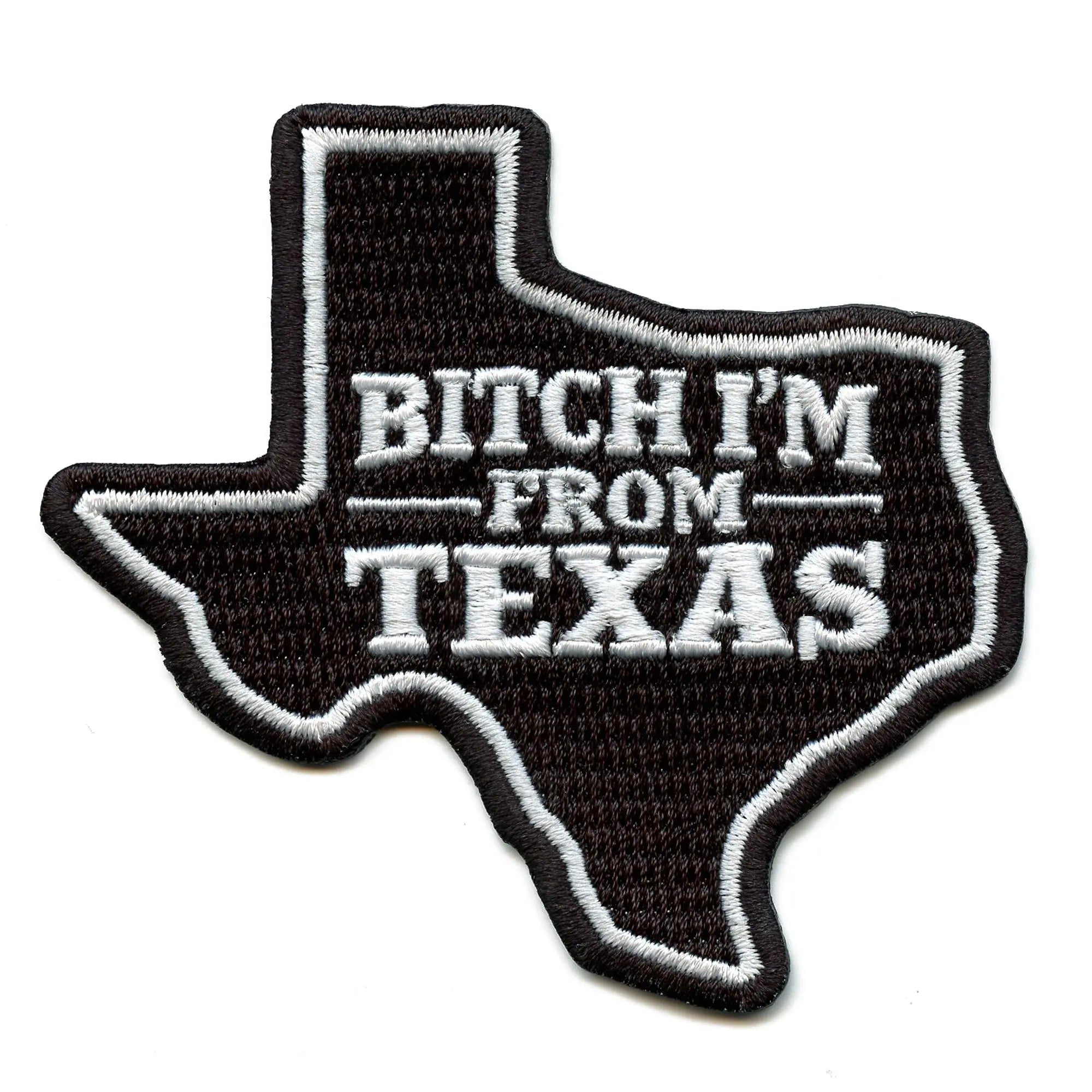 B*tch I'm from Texas Patch Texas State Houstonian Embroidered Iron On