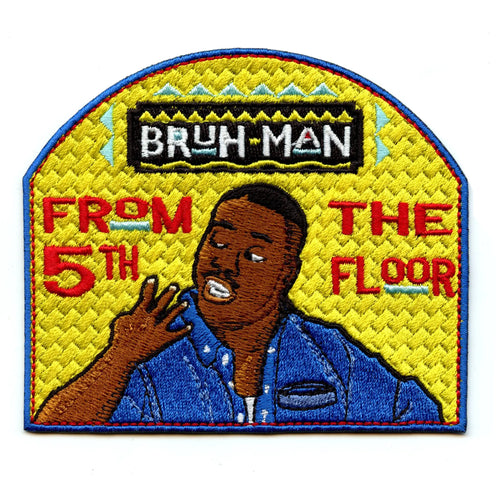 Bruh Man 5th Floor Patch Classic Tv Show Embroidered Iron On