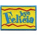 Bye Felicia Movie Patch Funny Comedy TV Embroidered Iron On