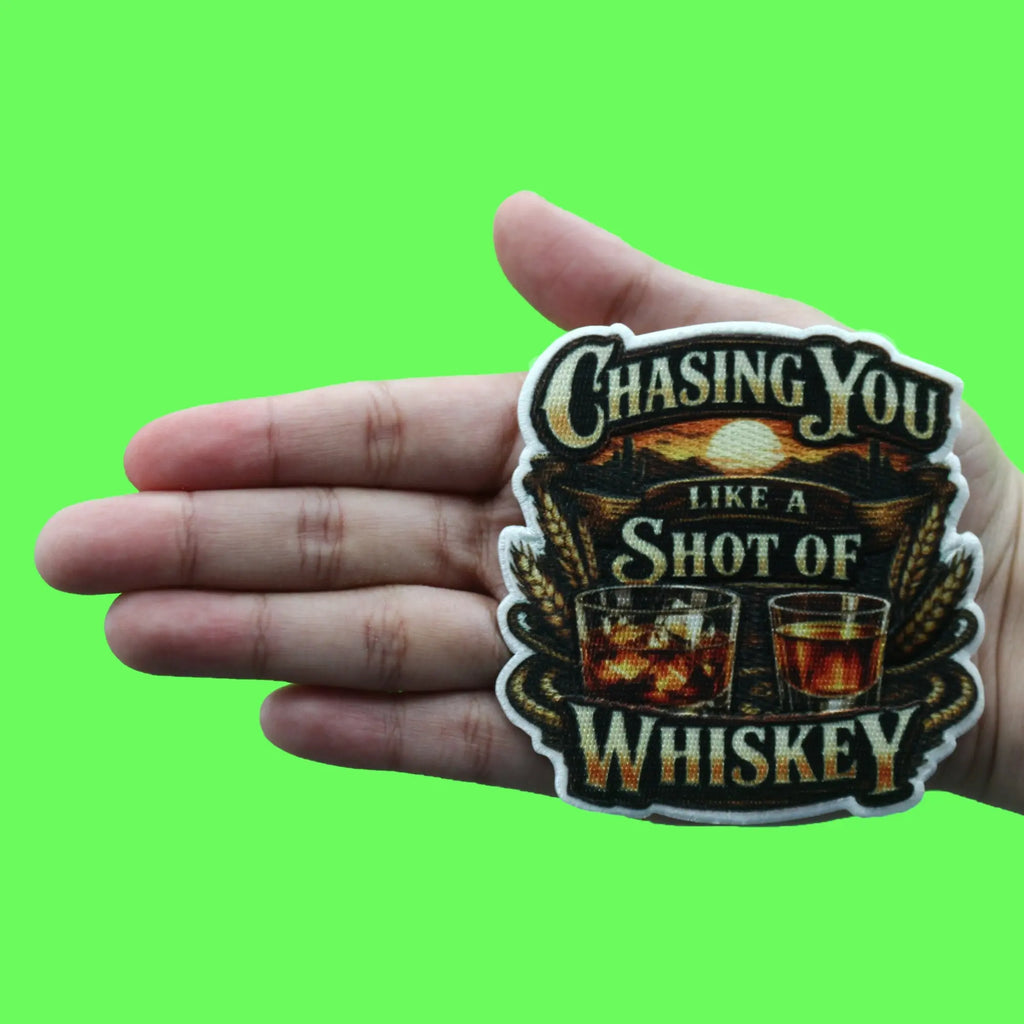 Chasing You Like A Shot Of Whiskey Patch Country Music Liquor Sublimation Iron On