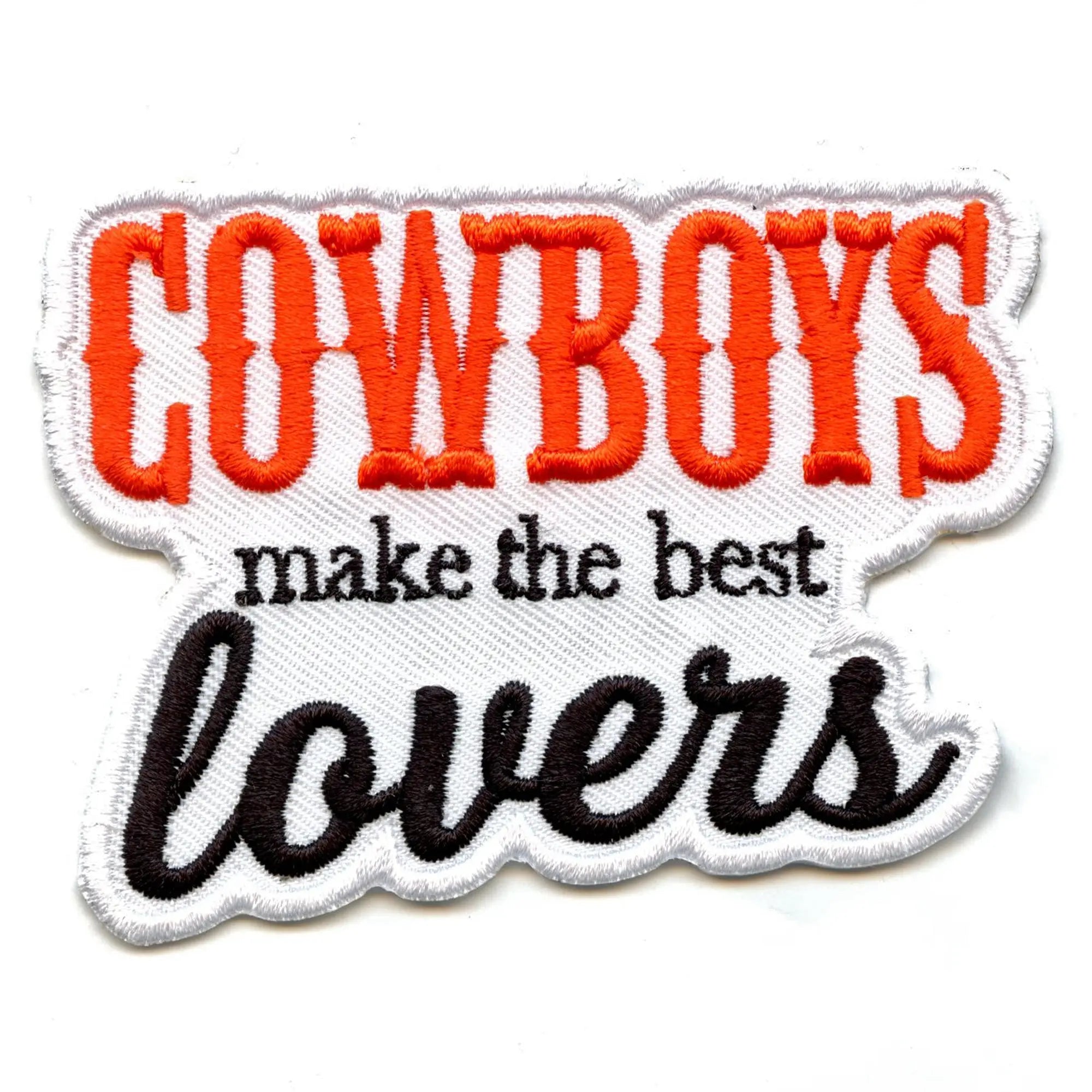 Cowboys Make The Best Lovers Patch Western Country Script Embroidered Iron On