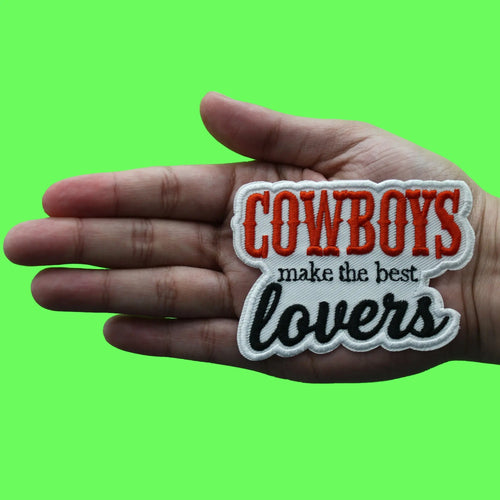 Cowboys Make The Best Lovers Patch Western Country Script Embroidered Iron On