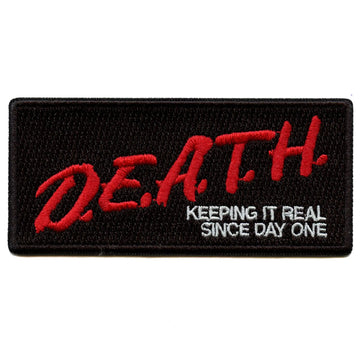 D.E.A.T.H Keeping it Real Patch Since Day One Embroidered Iron On