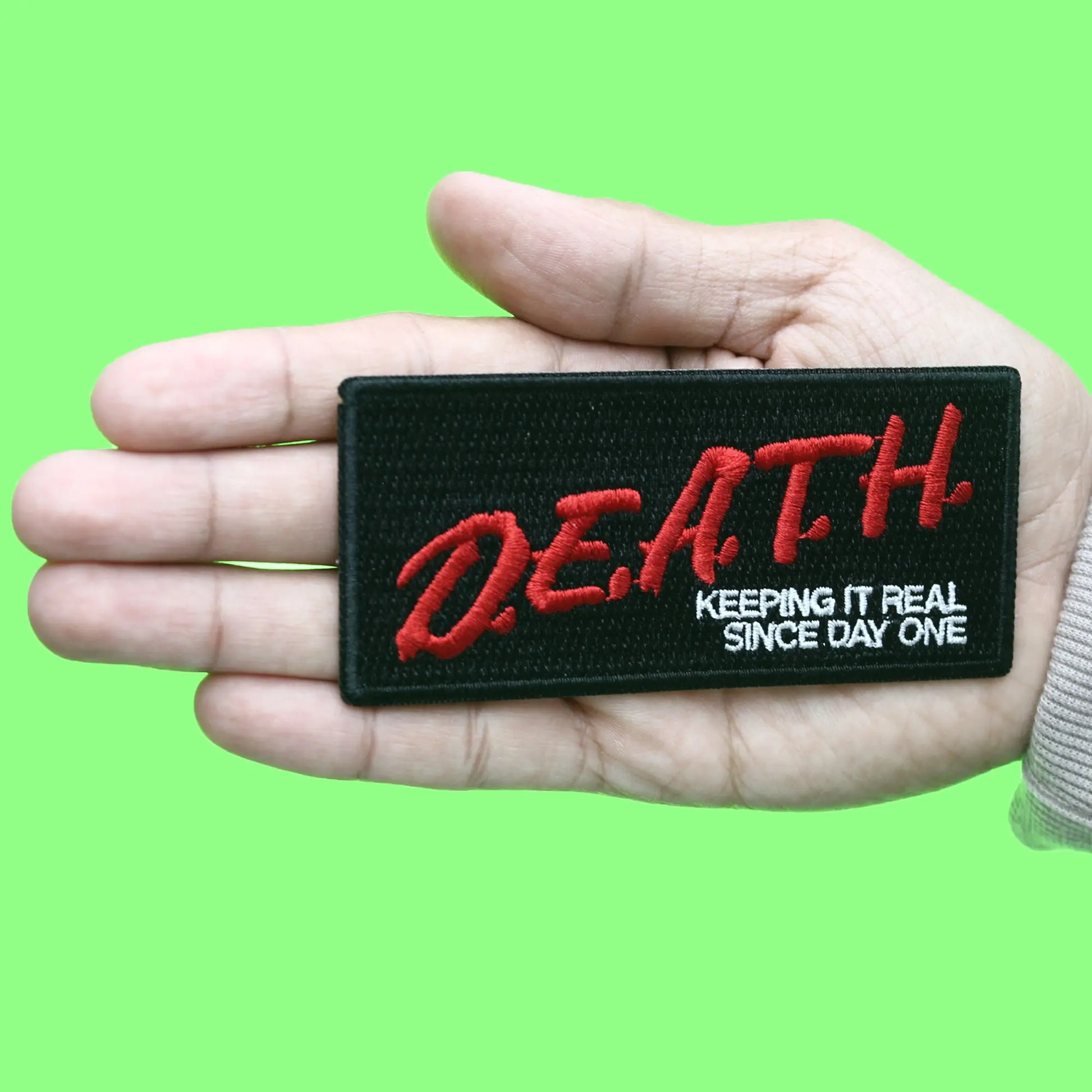 D.E.A.T.H Keeping it Real Patch Since Day One Embroidered Iron On