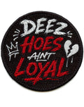 Deez Hoes Ain't Loyal Patch Round Logo Script Embroidered Iron-On