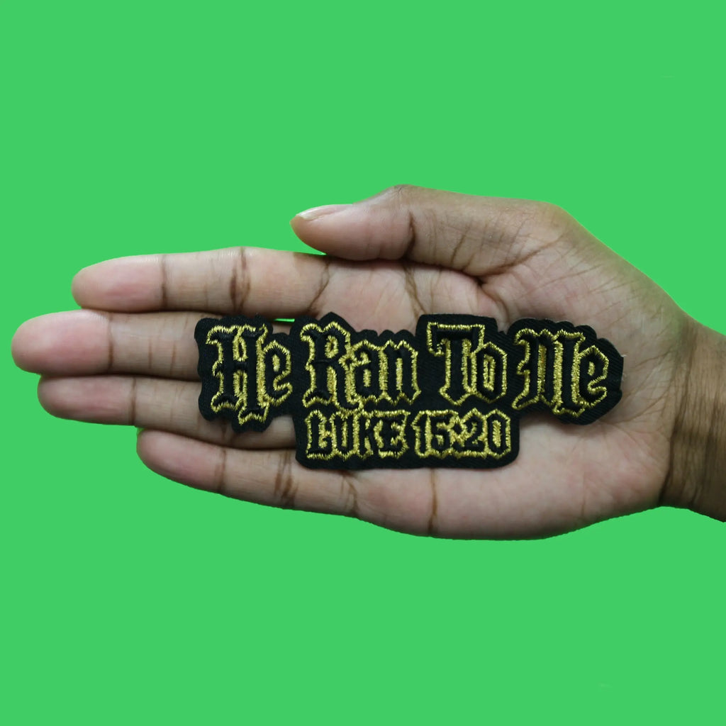 He Ran To Me Luke 16:20 Patch Religious Christian Verse Embroidered Iron On