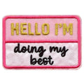 Hello I'm Doing My Best Patch Glitter Nametag Healing Journey Embroidered Applique Iron On