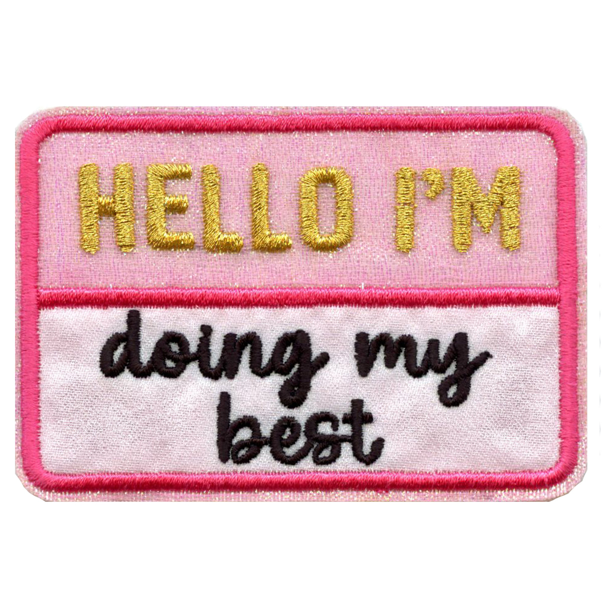 Hello I'm Doing My Best Patch Glitter Nametag Healing Journey Embroidered Applique Iron On