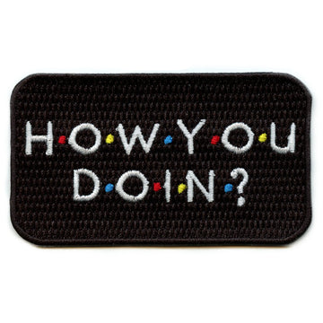 How You Doin? Parody Patch Sitcom TV Comedy Embroidered Iron On