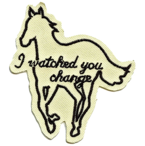 I Watched You Change Patch NuMetal Horse Rock Embroidered Iron On