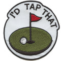 I'd Tap That Patch Funny Golf Meme Embroidered Iron On