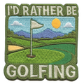 Id Rather Be Golfing Patch Sports Golf Meme Embroidered Iron On