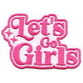 Let's Go Girls Patch Girly Woman Empowerment Embroidered Iron On