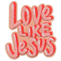 Love Like Jesus Large Patch Religious Christian Faith Chenille Iron On