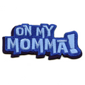 On My Momma Patch Funny Script Meme Embroidered Iron On
