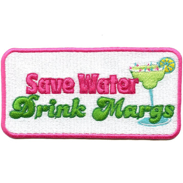 Save Water Drink Patch Margs Alcoholic Beverage Embroidered Iron On