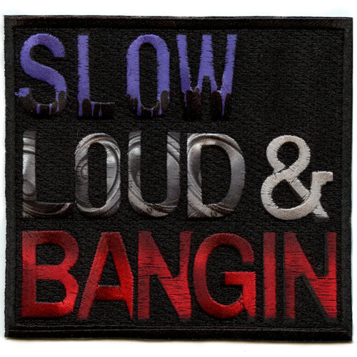 Slow Loud & Bangin Patch Houston Rap Artist Music Embroidered Iron On