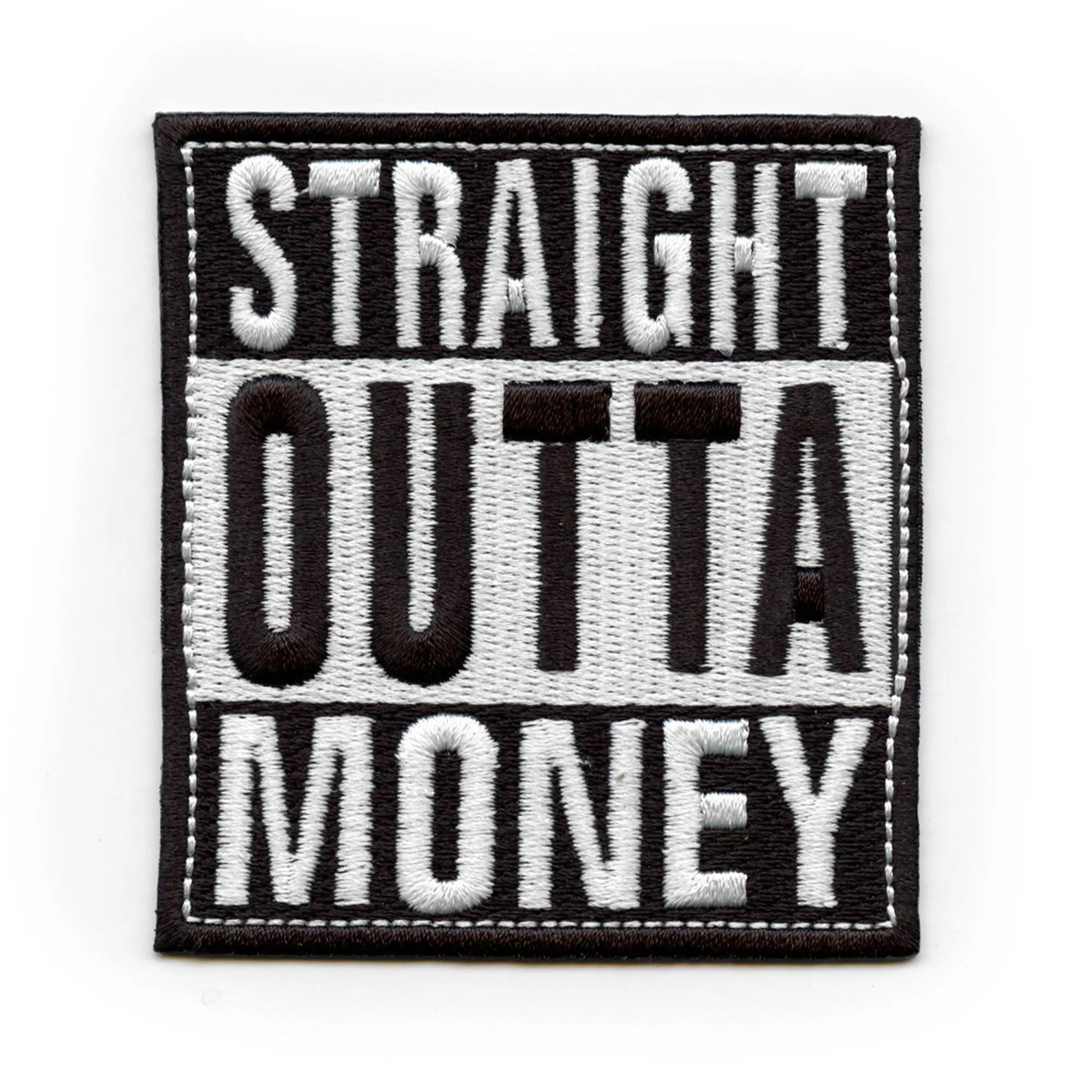 Straight Outta Money Embroidered Iron On Patch