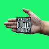 Straight Outta Money Embroidered Iron On Patch